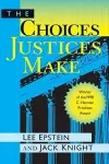 The Choices Justices Make cover