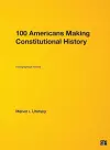 100 Americans Making Constitutional History cover