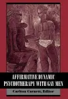 Affirmative Dynamic Psychotherapy With Gay Men cover