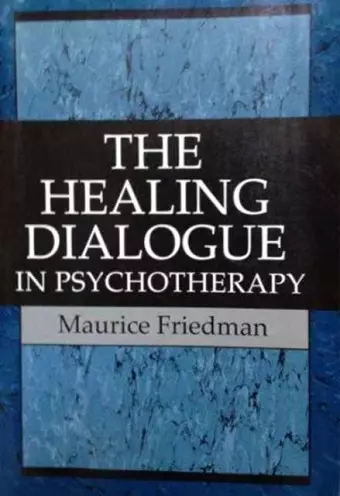 The Healing Dialogue in Psychotherapy cover