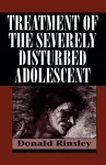 Treatment of the Severely Disturbed Adolescent cover