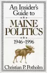 An Insider's Guide to Maine Politics cover