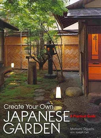 Create Your Own Japanese Garden: A Practical Guide cover