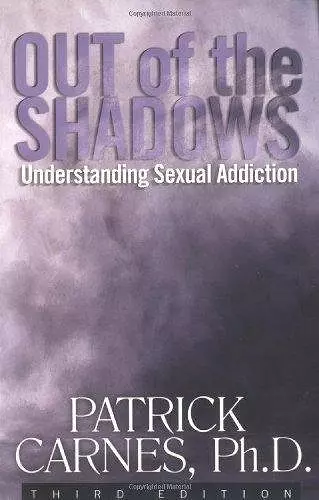 Out of the Shadows: Understanding Sexual Addiction cover