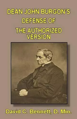 Dean John Burgon's Defense of the Authorized Version cover