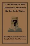 The Seventh 200 Questions Answerd By Dr. D. A. Waite cover