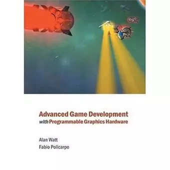 Advanced Game Development with Programmable Graphics Hardware cover