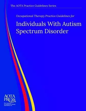Occupational Therapy Practice Guidelines for Individuals With Autism Spectrum Disorder cover