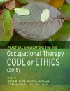Practical Applications for the Occupational Therapy Code of Ethics (2015) cover
