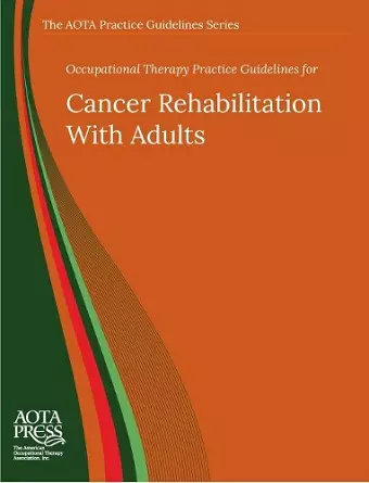 Occupational Therapy Practice Guidelines for Cancer Rehabilitation With Adults cover