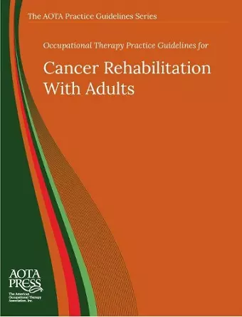 Occupational Therapy Practice Guidelines for Cancer Rehabilitation with Adults cover
