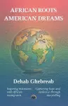 African Roots, American Dreams cover