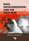 Race, Decolonization, and the Cold War cover