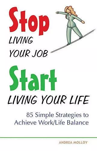 Stop Living Your Job, Start Living Your Life cover