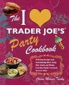 The I Love Trader Joe's Party Cookbook cover