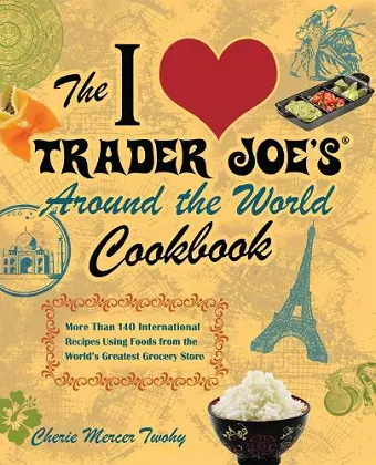 The I Love Trader Joe's Around the World Cookbook cover