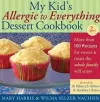 My Kid's Allergic to Everything Dessert Cookbook cover
