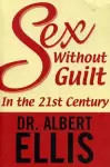Sex Without Guilt In The 21st Century cover