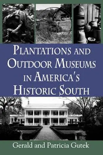 Plantations and Outdoor Museums in America's Historic South cover
