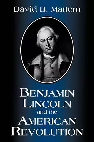 Benjamin Lincoln and the American Revolution cover