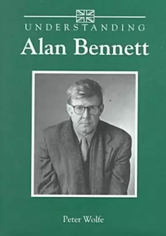 Understanding Alan Bennett cover