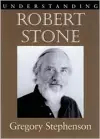 Understanding Robert Stone cover