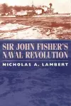 Sir John Fisher's Naval Revolution cover