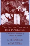 The South Carolina Rice Plantation as Revealed in the Papers of Robert F.W. Allston cover