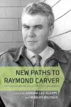 New Paths to Raymond Carver cover
