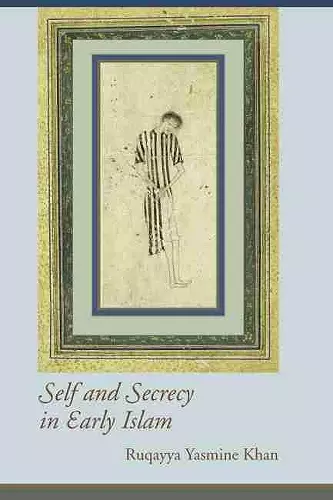 Self and Secrecy in Early Islam cover