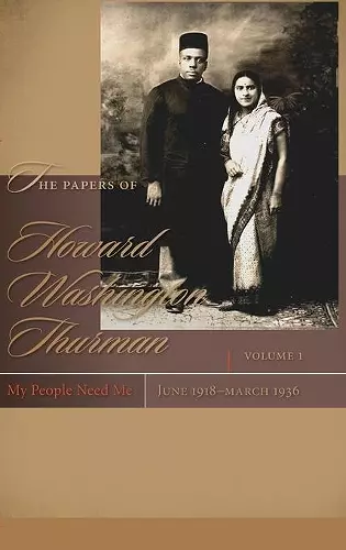 The Papers of Howard Washington Thurman v. 1; My People Need Me, June 1918 - March 1936 cover