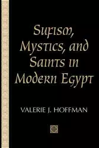 Sufism, Mystics, and Saints in Modern Egypt cover