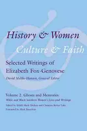 History and Women, Culture and Faith: Selected Writings of Elizabeth Fox-Genovese cover