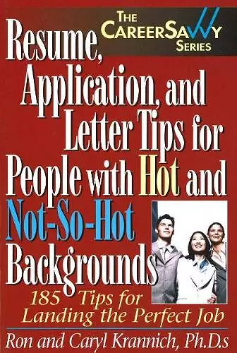 Resume, Applications & Letter Tips for People with Hot & Not-So-Hot Backgrounds cover