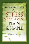 Let Your Body Win - Stress Management Plain & Simple cover