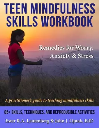 Teen Mindfulness Skills Workbook; Remedies for Worry, Anxiety & Stress cover