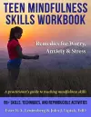 Teen Mindfulness Skills Workbook; Remedies for Worry, Anxiety & Stress cover