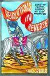 Revolutions In Reverse: Essays On Politics, Violence, Art, And Imagination cover
