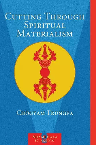 Cutting Through Spiritual Materialism cover