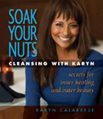 Soak Your Nuts: Cleansing with Karyn cover