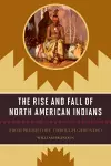 The Rise and Fall of North American Indians cover