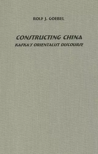 Constructing China: Kafka's Orientalist Discourse cover