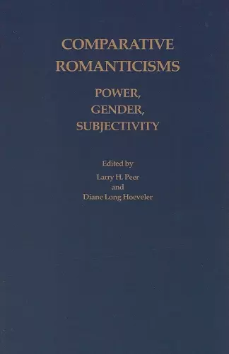 Comparative Romanticisms: Power, Gender, Subjectivity cover