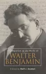 A Companion to the Works of Walter Benjamin cover