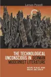 The Technological Unconscious in German Modernist Literature cover