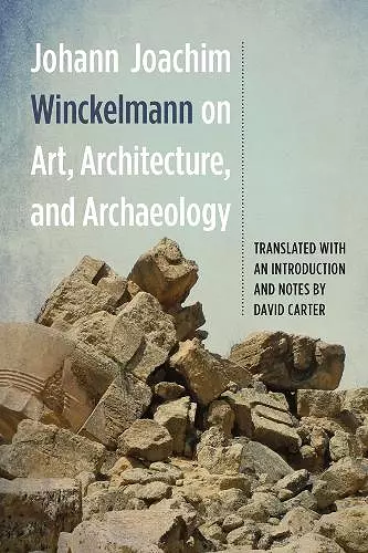 Johann Joachim Winckelmann on Art, Architecture, and Archaeology cover