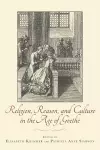 Religion, Reason, and Culture in the Age of Goethe cover