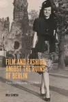 Film and Fashion amidst the Ruins of Berlin cover