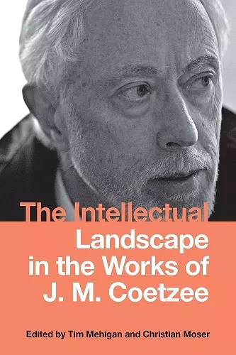 The Intellectual Landscape in the Works of J. M. Coetzee cover