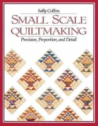 Small Scale Quilt Making cover